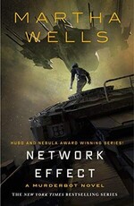 The Murderbot Diaries - Network Effect by Martha Wells