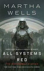 The Murderbot Diaries - All Systems Red by Martha Wells