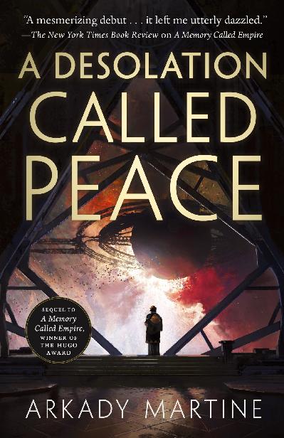 A Desolation Called Peace  - Arkady Martine